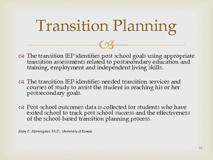 Transition Planning The transition IEP identifies post school goals using appropriate transition assessments related