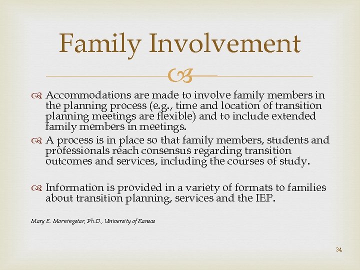 Family Involvement Accommodations are made to involve family members in the planning process (e.