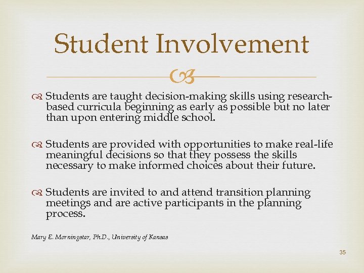 Student Involvement Students are taught decision-making skills using researchbased curricula beginning as early as