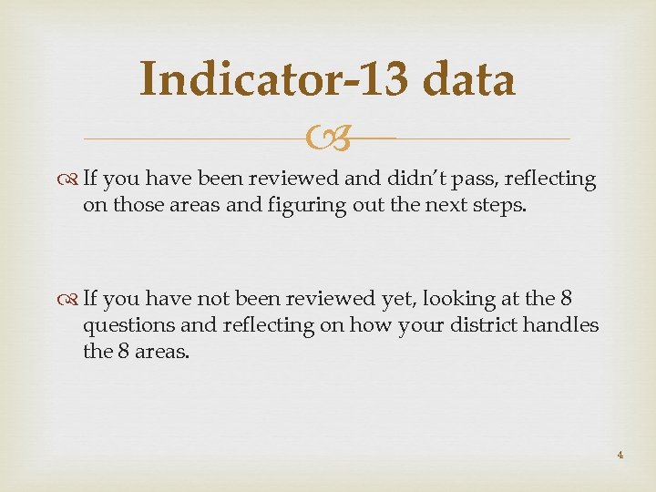 Indicator-13 data If you have been reviewed and didn’t pass, reflecting on those areas