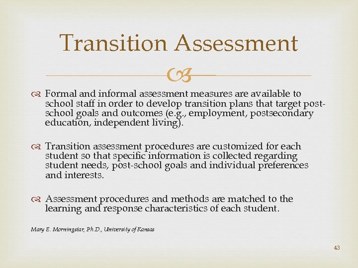 Transition Assessment Formal and informal assessment measures are available to school staff in order