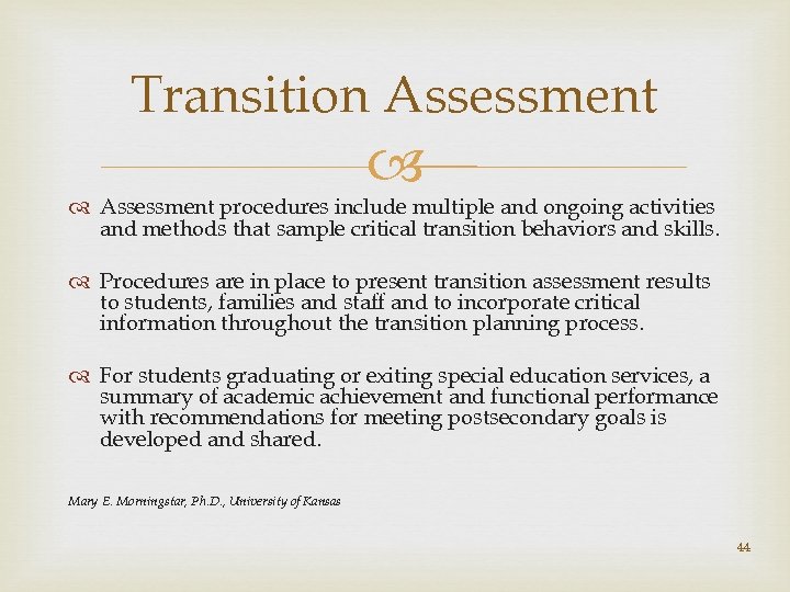 Transition Assessment procedures include multiple and ongoing activities and methods that sample critical transition