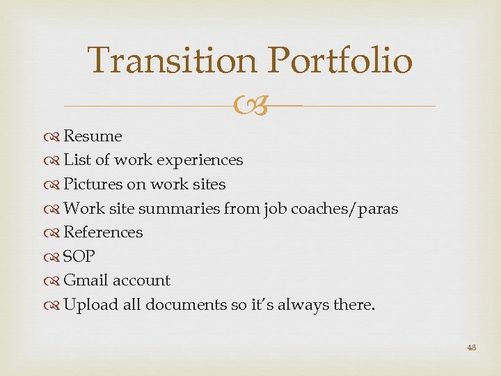 Transition Portfolio Resume List of work experiences Pictures on work sites Work site summaries