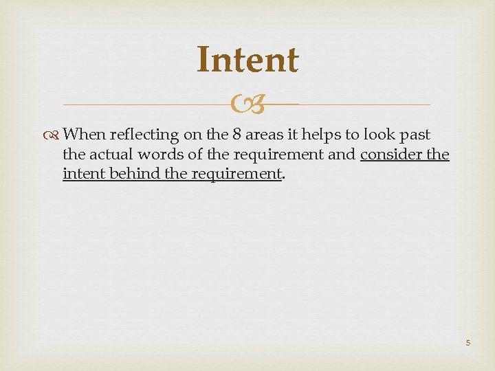 Intent When reflecting on the 8 areas it helps to look past the actual