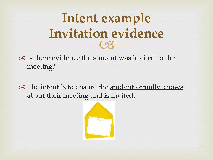 Intent example Invitation evidence Is there evidence the student was invited to the meeting?