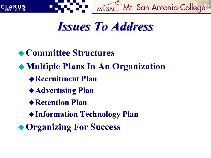 Issues To Address u Committee Structures u Multiple Plans In An Organization u Recruitment