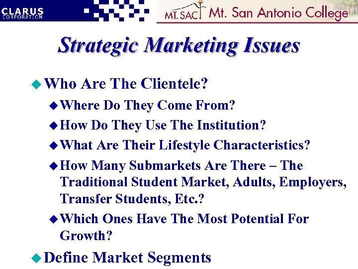 Strategic Marketing Issues u Who Are The Clientele? u Where Do They Come From?