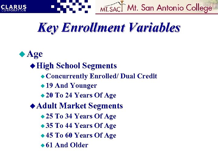 Key Enrollment Variables u Age u High School Segments u Concurrently Enrolled/ Dual Credit