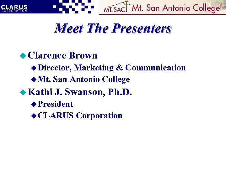 Meet The Presenters u Clarence Brown u Director, Marketing & Communication u Mt. San