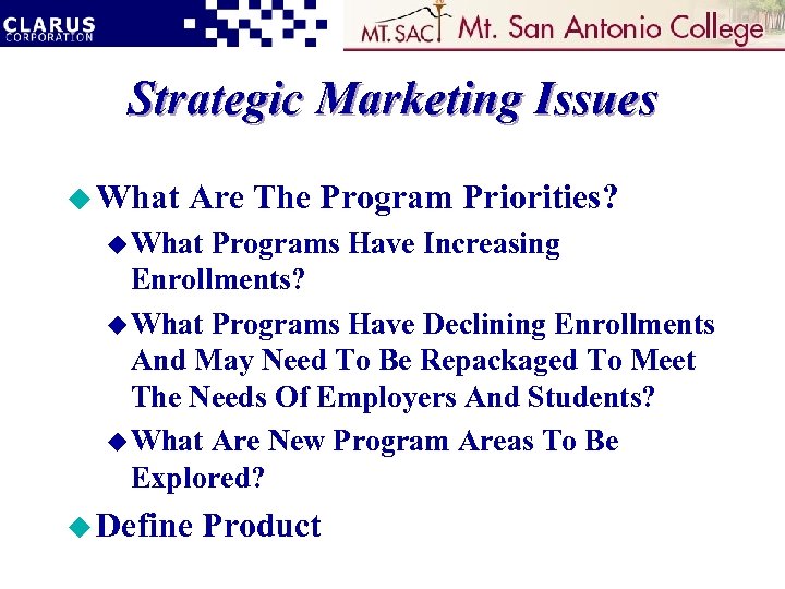 Strategic Marketing Issues u What Are The Program Priorities? u What Programs Have Increasing