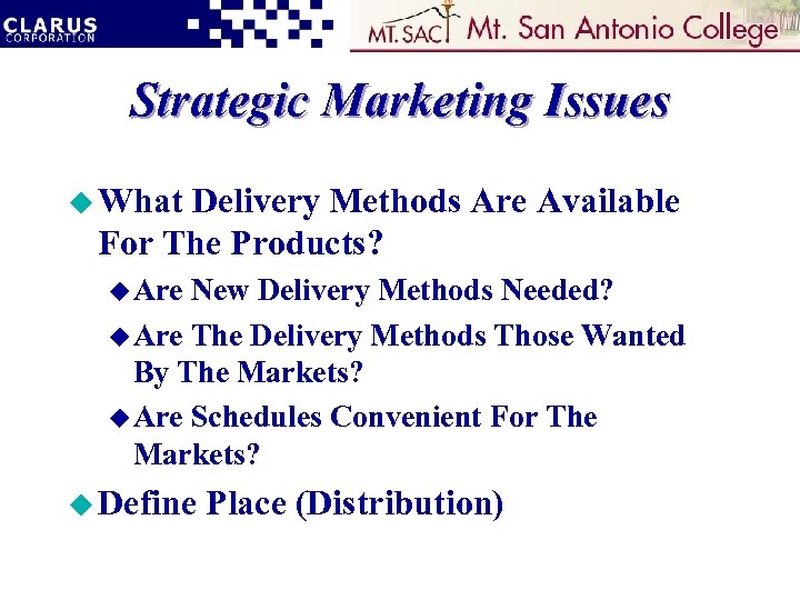 Strategic Marketing Issues u What Delivery Methods Are Available For The Products? u Are