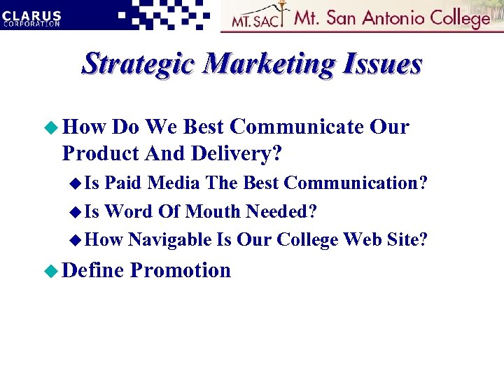 Strategic Marketing Issues u How Do We Best Communicate Our Product And Delivery? u