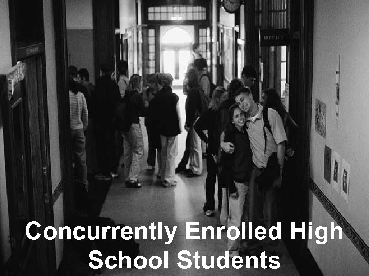 Concurrently Enrolled High School Students 