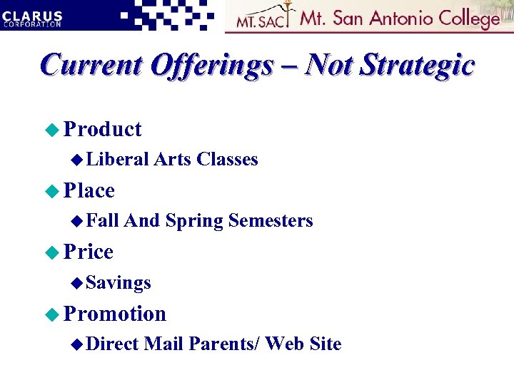 Current Offerings – Not Strategic u Product u Liberal Arts Classes u Place u