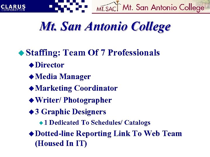 Mt. San Antonio College u Staffing: Team Of 7 Professionals u Director u Media