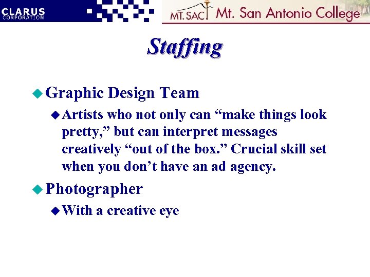 Staffing u Graphic Design Team u Artists who not only can “make things look