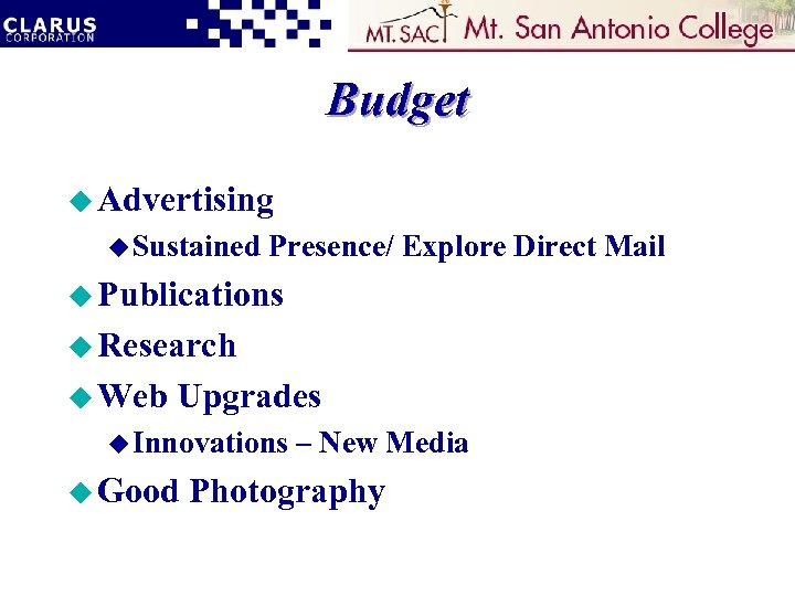 Budget u Advertising u Sustained Presence/ Explore Direct Mail u Publications u Research u