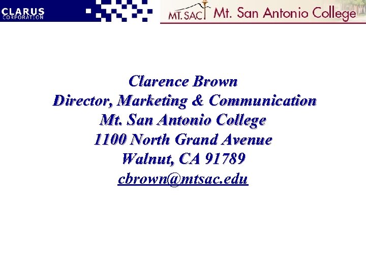 Clarence Brown Director, Marketing & Communication Mt. San Antonio College 1100 North Grand Avenue