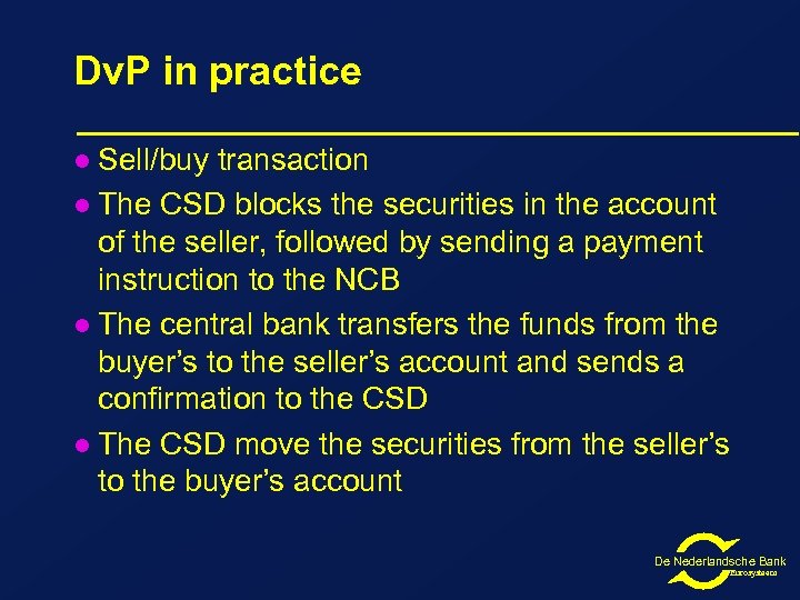 Dv. P in practice Sell/buy transaction l The CSD blocks the securities in the
