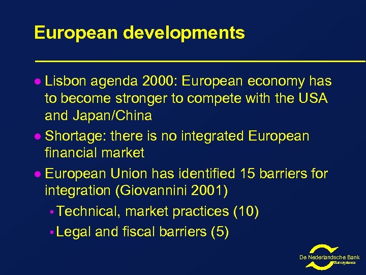 European developments Lisbon agenda 2000: European economy has to become stronger to compete with