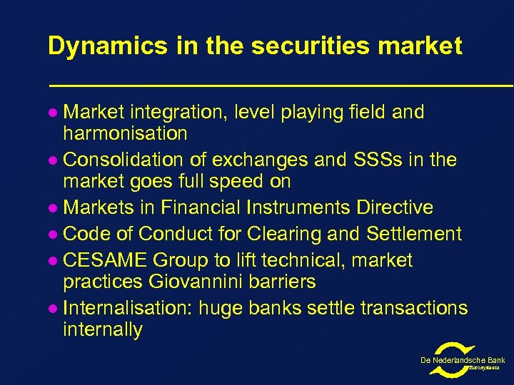 Dynamics in the securities market Market integration, level playing field and harmonisation l Consolidation