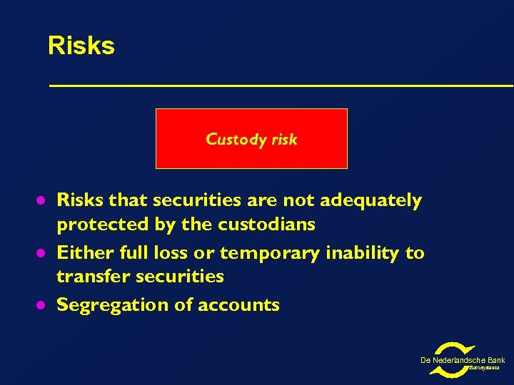 Risks Custody risk l l l Risks that securities are not adequately protected by