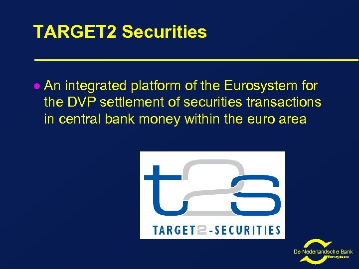 TARGET 2 Securities l An integrated platform of the Eurosystem for the DVP settlement