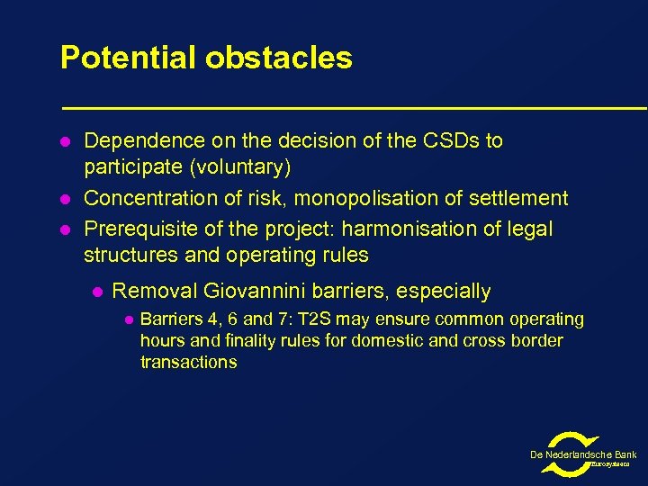 Potential obstacles l l l Dependence on the decision of the CSDs to participate
