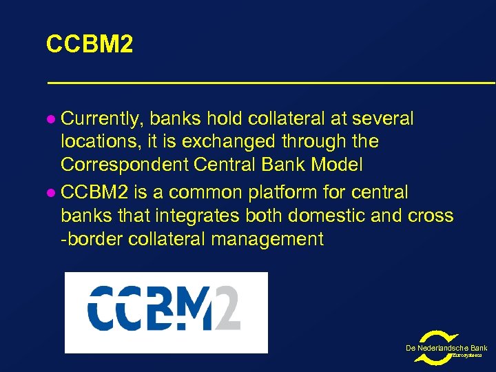 CCBM 2 Currently, banks hold collateral at several locations, it is exchanged through the