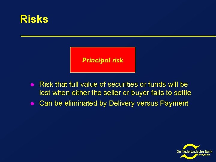 Risks Principal risk l l Risk that full value of securities or funds will