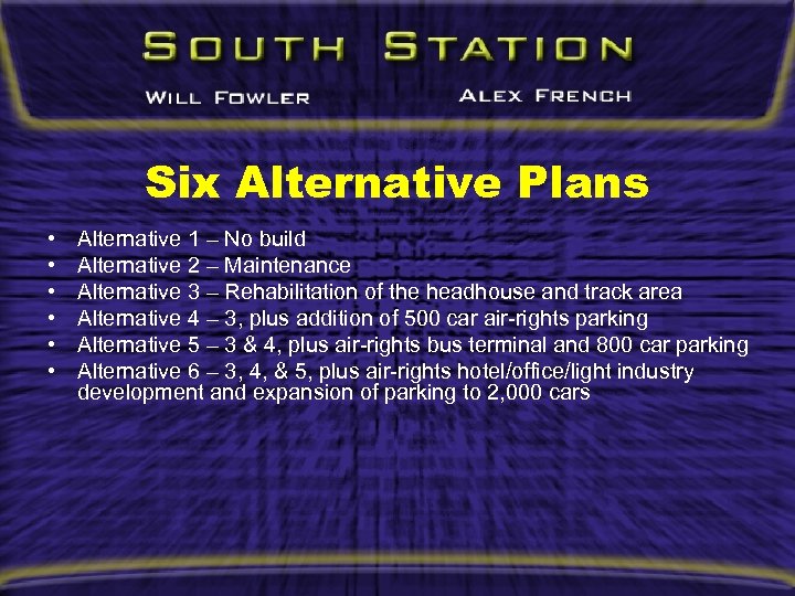 Six Alternative Plans • • • Alternative 1 – No build Alternative 2 –