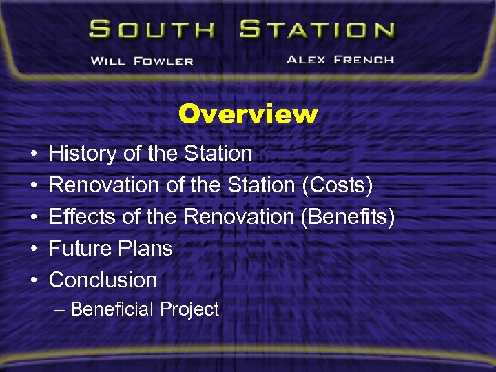 Overview • • • History of the Station Renovation of the Station (Costs) Effects