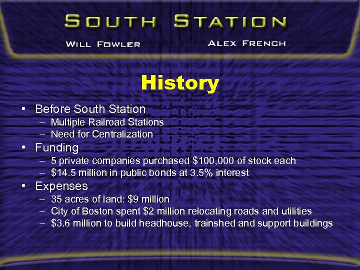 History • Before South Station – Multiple Railroad Stations – Need for Centralization •