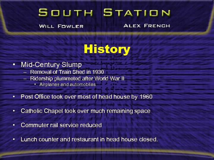 History • Mid-Century Slump – Removal of Train Shed in 1930 – Ridership plummeted