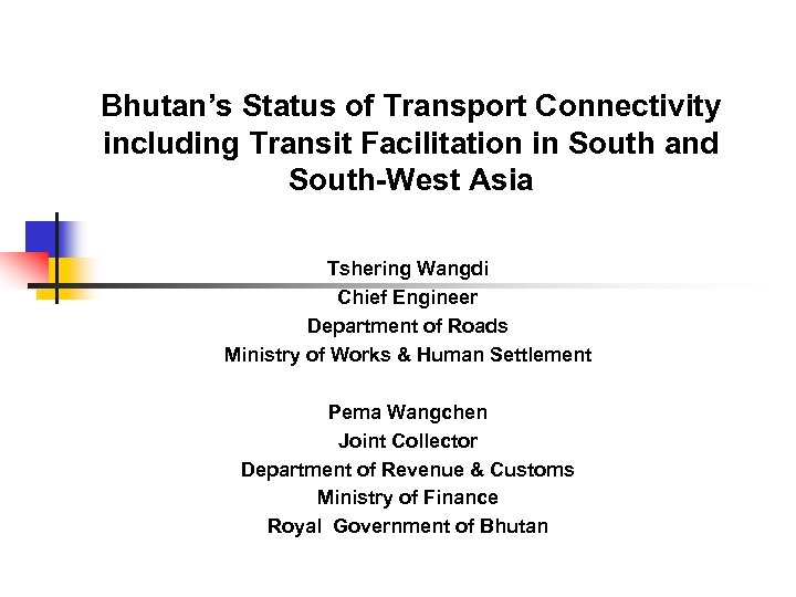 Bhutan’s Status of Transport Connectivity including Transit Facilitation in South and South-West Asia Tshering