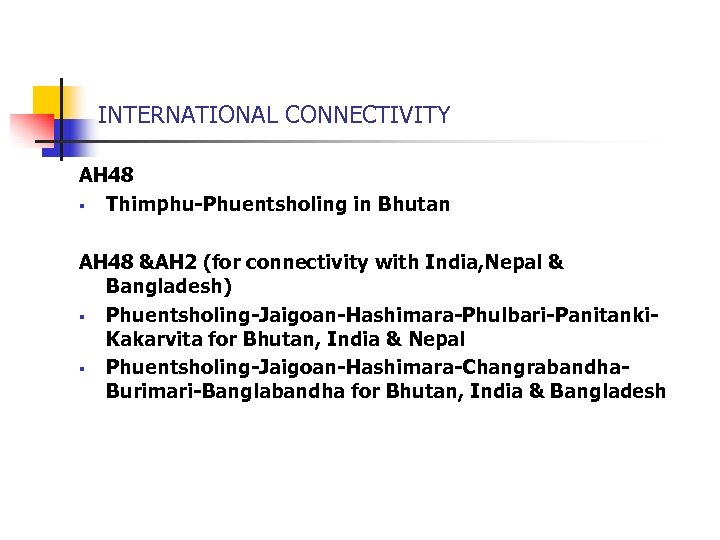 INTERNATIONAL CONNECTIVITY AH 48 § Thimphu-Phuentsholing in Bhutan AH 48 &AH 2 (for connectivity