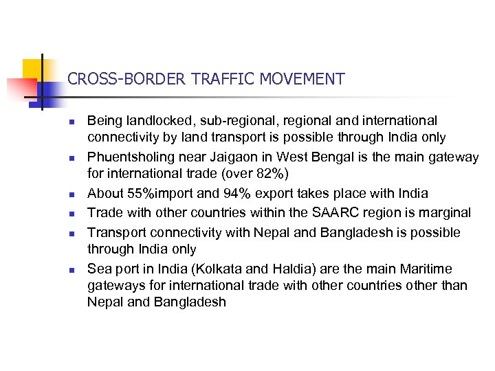 CROSS-BORDER TRAFFIC MOVEMENT n n n Being landlocked, sub-regional, regional and international connectivity by