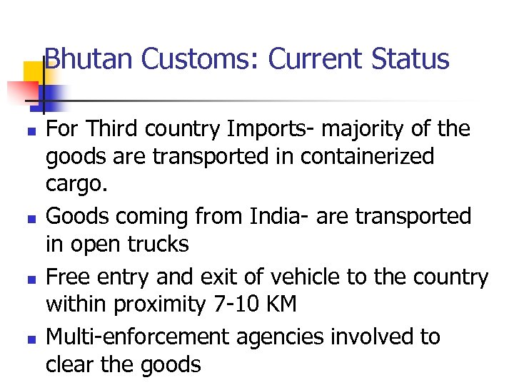 Bhutan Customs: Current Status n n For Third country Imports- majority of the goods