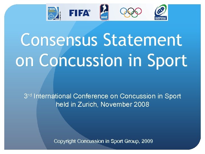 Consensus Statement on Concussion in Sport 3 rd International Conference on Concussion in Sport