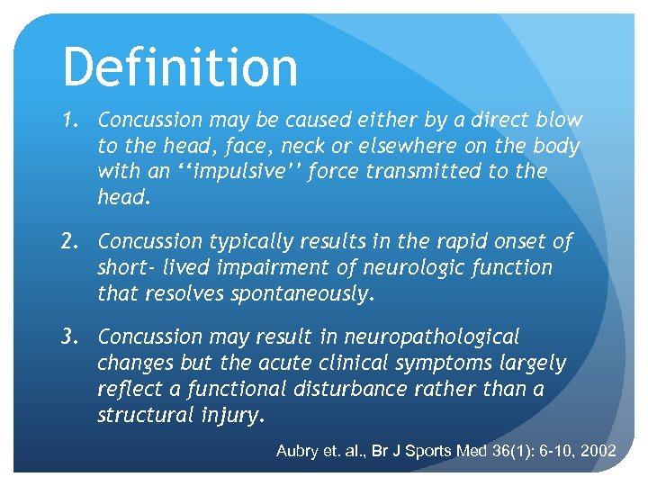 Definition 1. Concussion may be caused either by a direct blow to the head,