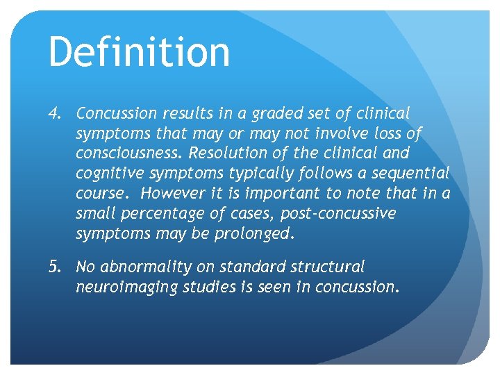 Definition 4. Concussion results in a graded set of clinical symptoms that may or