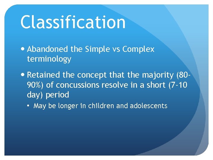 Classification Abandoned the Simple vs Complex terminology Retained the concept that the majority (8090%)