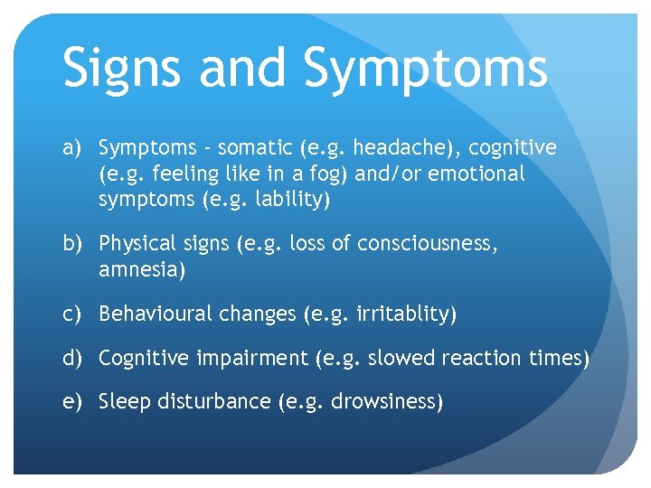 Signs and Symptoms a) Symptoms - somatic (e. g. headache), cognitive (e. g. feeling