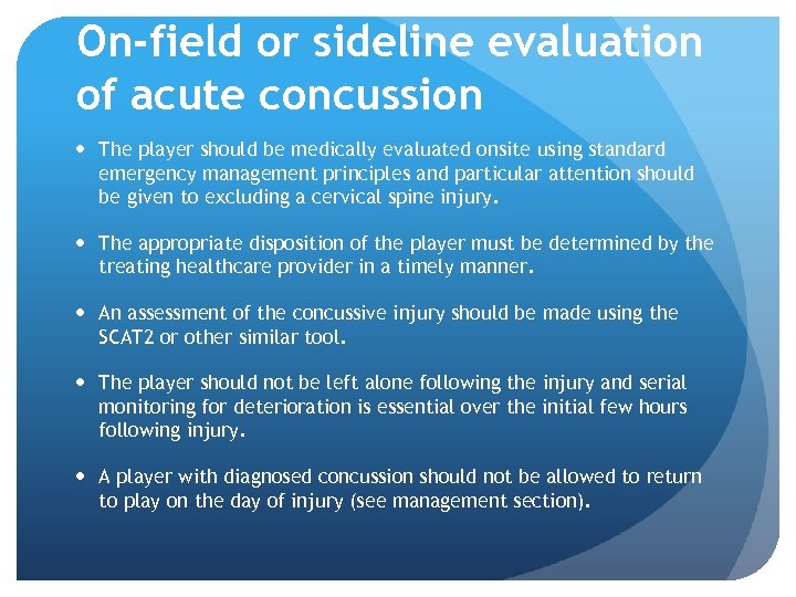On-field or sideline evaluation of acute concussion The player should be medically evaluated onsite