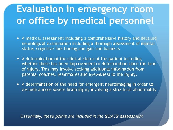 Evaluation in emergency room or office by medical personnel A medical assessment including a