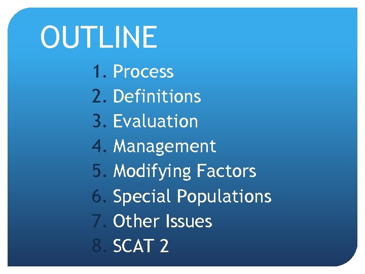 OUTLINE 1. Process 2. Definitions 3. Evaluation 4. Management 5. Modifying Factors 6. Special