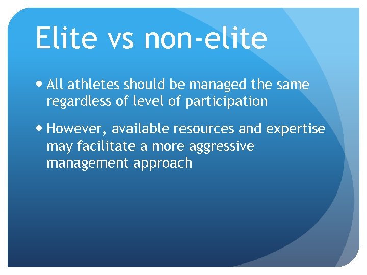 Elite vs non-elite All athletes should be managed the same regardless of level of