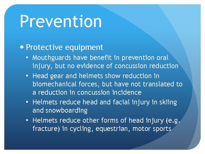 Prevention Protective equipment • Mouthguards have benefit in prevention oral injury, but no evidence