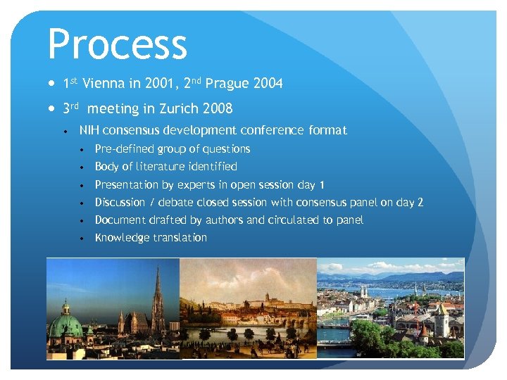 Process 1 st Vienna in 2001, 2 nd Prague 2004 3 rd meeting in