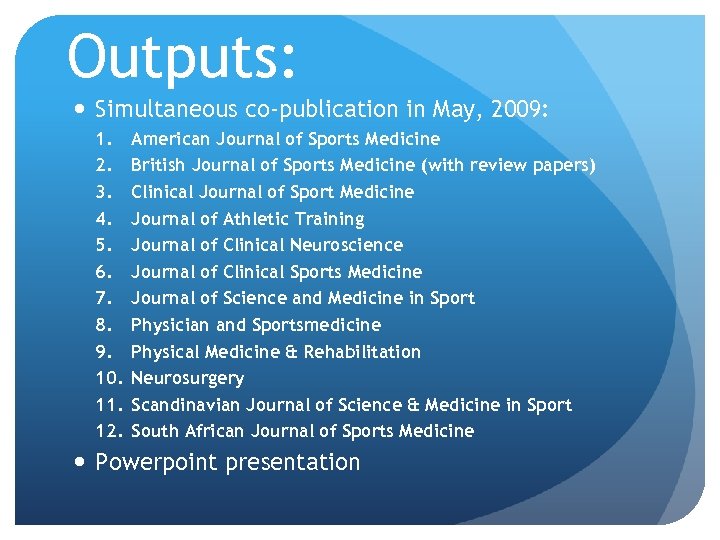 Outputs: Simultaneous co-publication in May, 2009: 1. 2. 3. 4. 5. 6. 7. 8.
